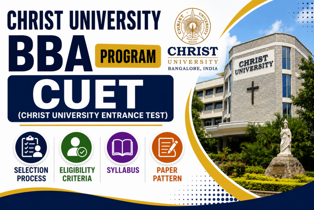 Christ University - BBA Program - CUET - Selection Process, Eligibilty Criteria, Syllabus and Paper Pattern​