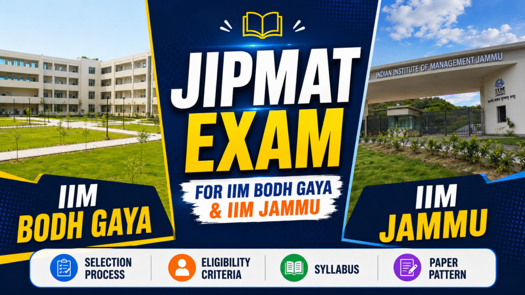 JIPMAT Exam All Details - IIM Jammu and IIM Bodh Gaya Selection Process, Eligibility Criteria, Syllabus, Paper Pattern